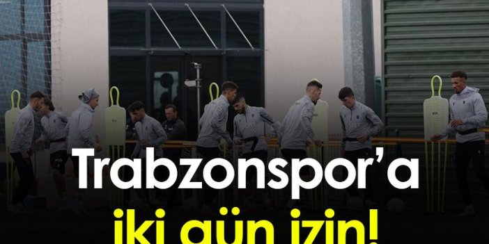 Trabzonspor’a iki gün izin!