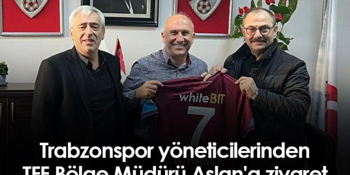 Trabzonspor yöneticilerinden TFF Bölge Müdürü Aslan'a ziyaret