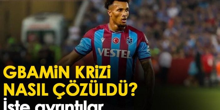 Trabzonspor’da Gbamin krizi nasıl çözüldü? İşte ayrıntılar
