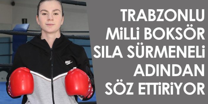 Trabzonlu milli boksör Sıla Sürmeneli adından söz ettiriyor