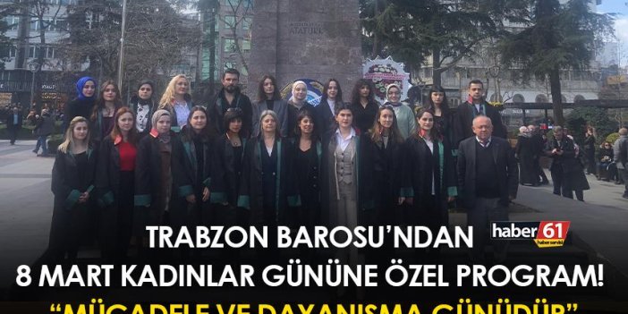 Trabzon Barosu’ndan 8 Mart Kadınlar Gününe özel program!