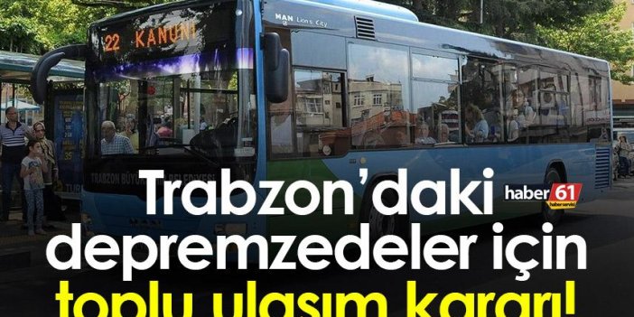 Trabzon'da depremzedelere belediye otobüsleri ücretsiz