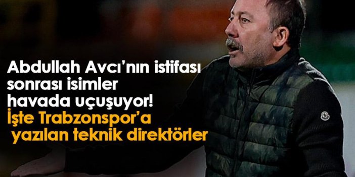 Abdullah Avcı’nın istifası sonrası isimler hava uçuşuyor! İşte Trabzonspor’a yazılan teknik direktörler