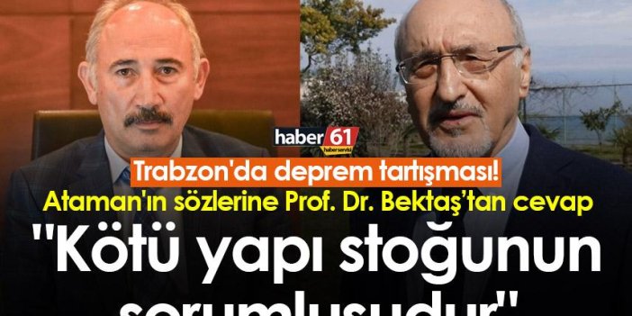 Trabzon'da deprem tartışması! Ataman'ın sözlerine böyle cevap verdi! "Kötü yapı stoğunun sorumlusudur"