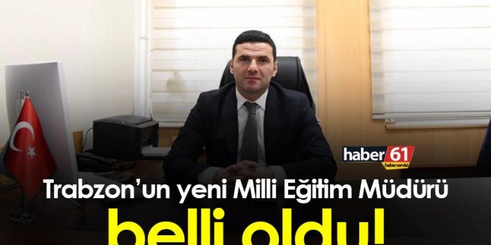 Trabzon’un yeni Milli Eğitim Müdürü Evren görmüş oldu! Evren görmüş kimdir?