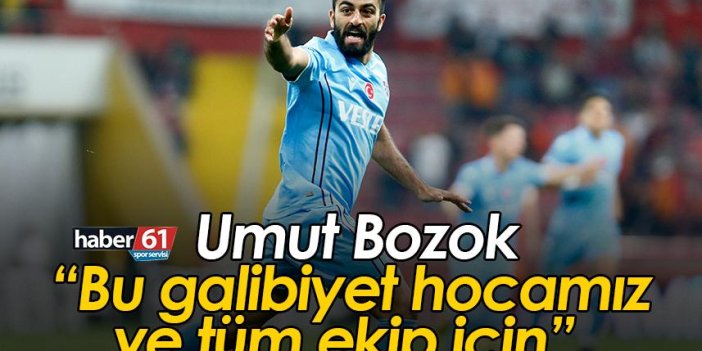 Trabzonspor’da Umut Bozok: Bu galibiyet hocamız ve tüm ekip için