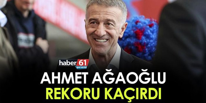 Trabzonspor'da Ahmet Ağaoğlu rekoru kaçırdı