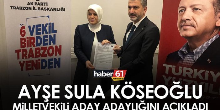 AK Partili Ayşe Sula Köseoğlu Trabzon'da Milletvekili aday adaylığını açıkladı
