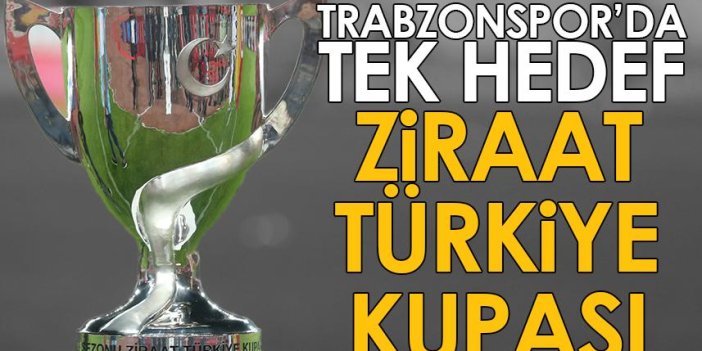 Trabzonspor tek hedefe kaldı! Ziraat Türkiye Kupası...