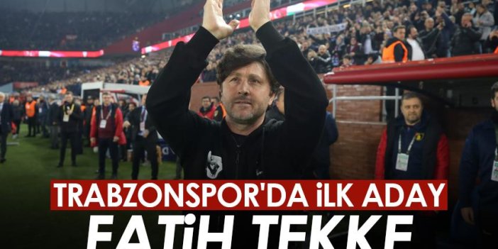 Trabzonspor'da ilk aday Fatih Tekke