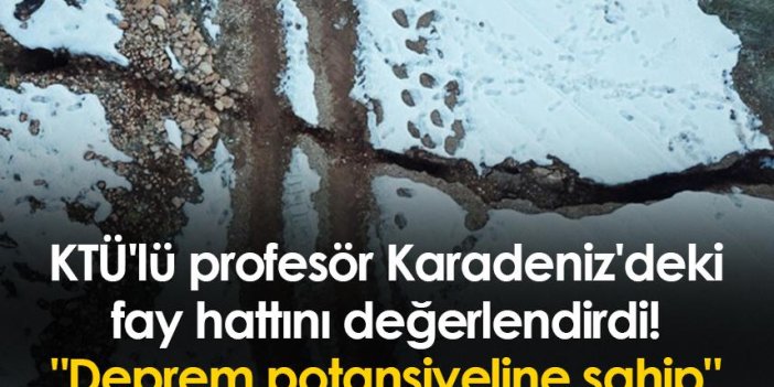 KTÜ'lü profesör Karadeniz'deki fay hattını değerlendirdi! 