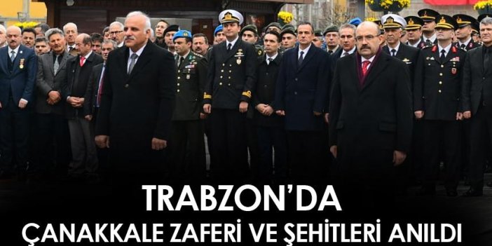 Trabzon'da 18 Mart Çanakkale Zaferi ve şehitleri anıldı