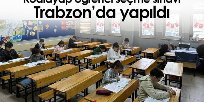 Kodlayap öğrenci seçme sınavı Trabzon’da yapıldı