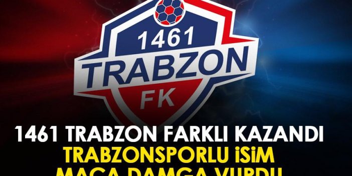 1461 Trabzon farklı kazandı! Trabzonsporlu futbolcular fırtına estirdi