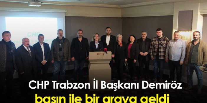 CHP Trabzon İl Başkanı Demiröz basın ile bir araya geldi!