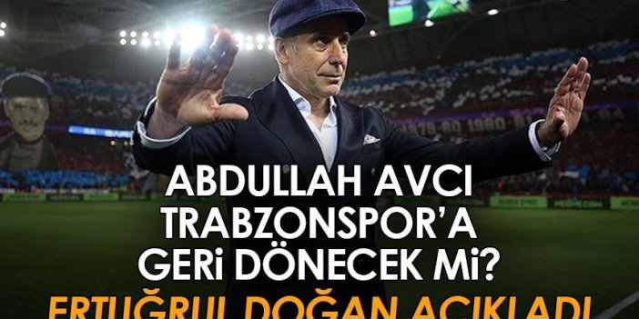 Abdullah Avcı Trabzonspor’a geri dönecek mi? Flaş açıklama geldi