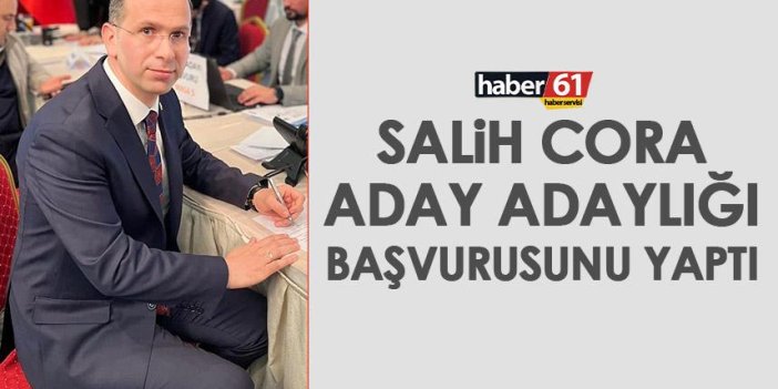 Trabzon Milletvekili Salih Cora aday adaylığını açıkladı