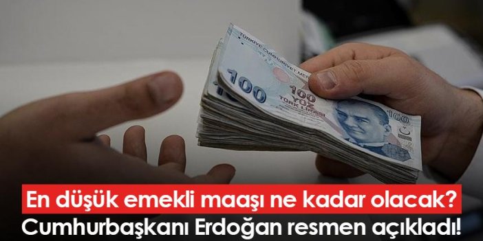 Cumhurbaşkanı Erdoğan açıkladı! En düşük emekli maaşı ne kadar olacak?
