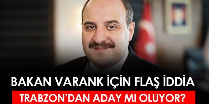 Bakan Mustafa Varank, Trabzon'dan liste başı mı olacak?