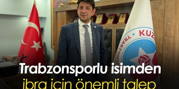 Trabzonsporlu isimden ibra için önemli talep