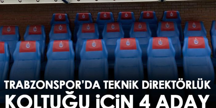 Trabzonspor'da teknik direktörlük için 4 aday