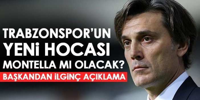 Montella Trabzonspor’un gündeminde mi? Başkandan ilginç açıklama