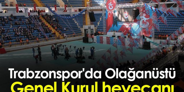 Trabzonspor'da Olağanüstü Genel Kurul heyecanı