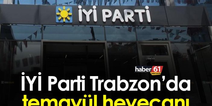 İYİ Parti Trabzon’da temayül heyecanı