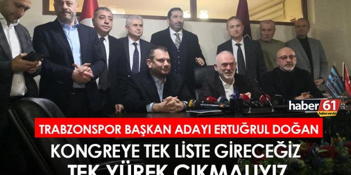 Trabzonspor Başkan Adayı Ertuğrul Doğan “Kongreye tek liste giriyoruz tek yürek çıkmalıyız”