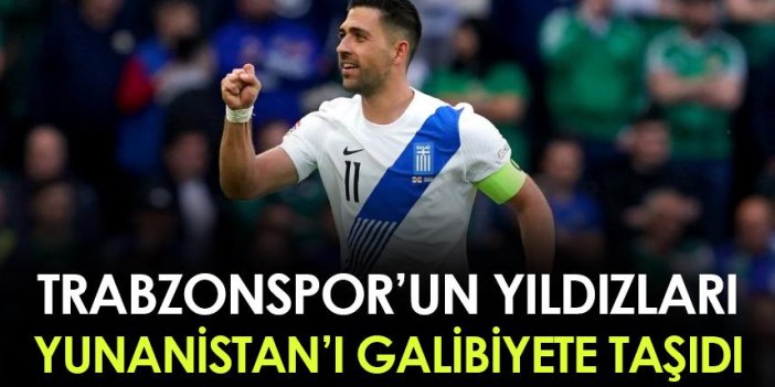 Trabzonsporlu futbolcular Yunanistan'ı galibiyete taşıdı