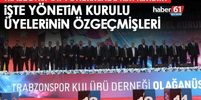 Trabzonspor'un yeni Başkanı Ertuğrul Doğan ve yönetim kurulunda yer alan isimlerin öz geçmişi