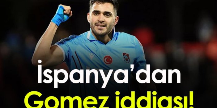 Trabzonsporlu Gomez için İspanya'dan iddia!
