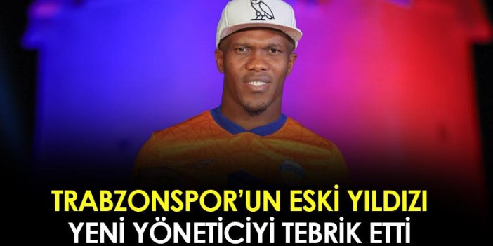 Trabzonspor'un eski yıldızı yeni yöneticiyi tebrik etti