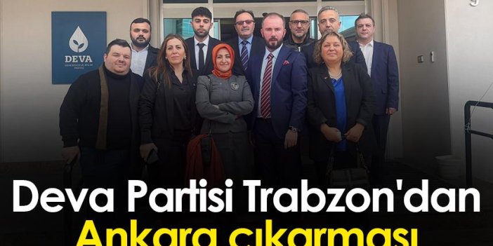 Deva Partisi Trabzon'dan Ankara çıkarması