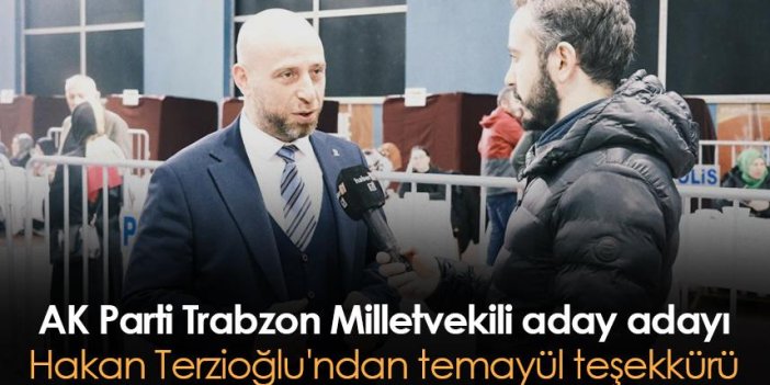 AK Parti Milletvekili aday adayı Terzioğlu'ndan temayül teşekkürü