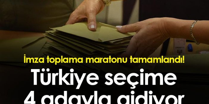 İmza toplama maratonu tamamlandı! Türkiye seçime 4 adayla gidiyor