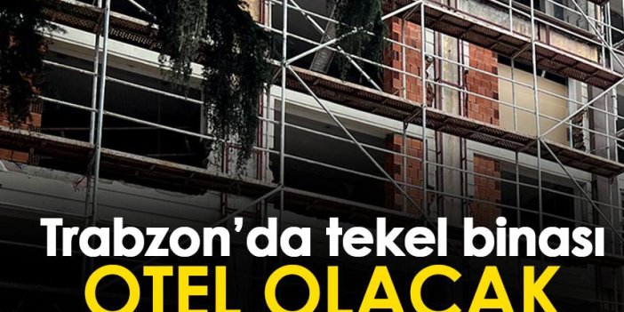 Trabzon'da tekel binası otel oluyor