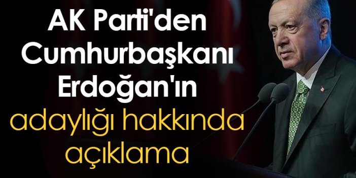 AK Parti'den Cumhurbaşkanı Erdoğan'ın adaylığı hakkında açıklama