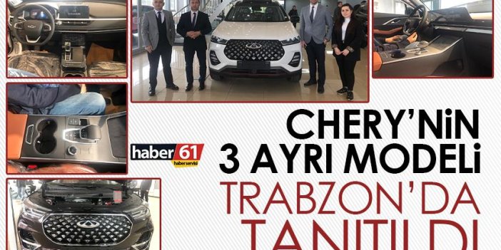 Chery 3 ayrı modelini Trabzon’da tanıttı