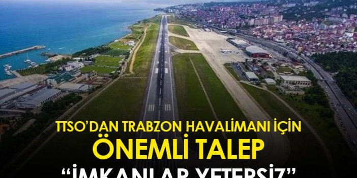 TTSO 'dan Trabzon Havalimanı için önemli talep! 