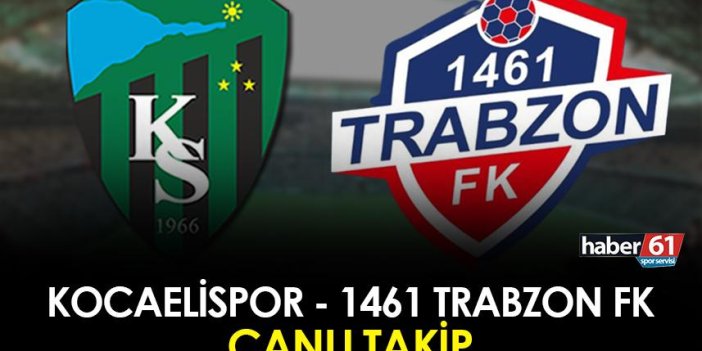 Kocaelispor - 1461 Trabzon maçı canlı takip