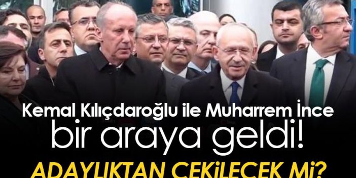 Kemal Kılıçdaroğlu ile Muharrem İnce bir araya geldi! İşte açıklamalar