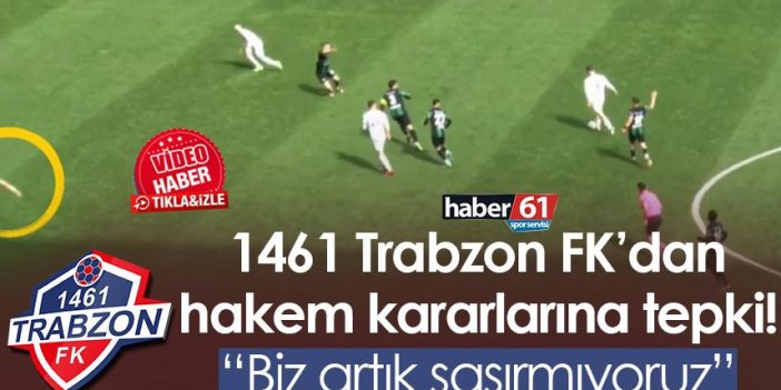 1461 Trabzon FK’dan hakem kararlarına tepki! “Biz artık şaşırmıyoruz”