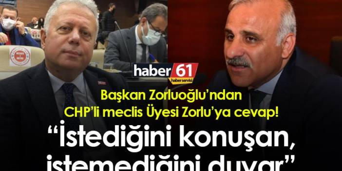 Trabzon'da Başkan Zorluoğlu’ndan CHP’li meclis Üyesi Zorlu’ya cevap! “İstediğini konuşan, istemediğini duyar”