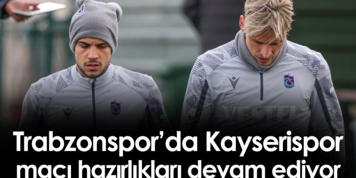 Trabzonspor'da Kayserispor maçı hazırlıkları sürüyor