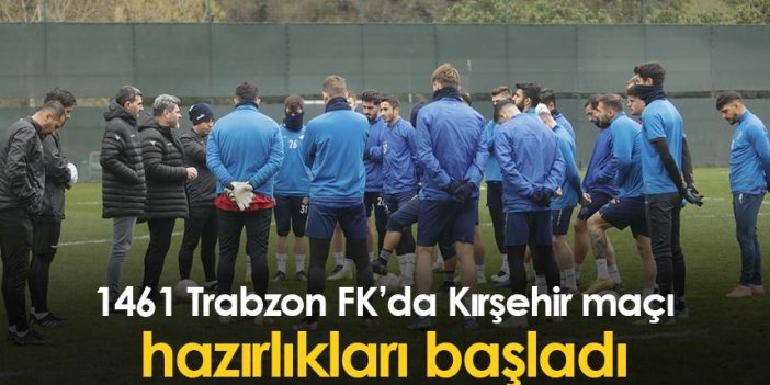 1461 Trabzon FK, Kırşehir maçı hazırlıklarına başladı