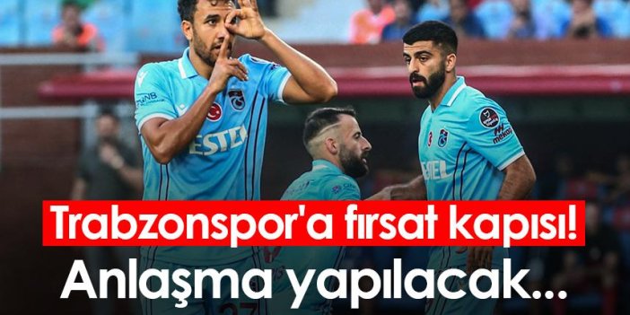 Trabzonspor'a fırsat kapısı! Anlaşma yapılacak...