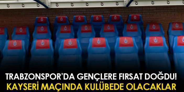 Trabzonspor'da iki genç futbolcuya a takım fırsatı! Kulübede olacaklar