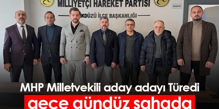 MHP Trabzon Milletvekili aday adayı Türedi gece gündüz sahada