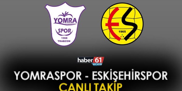 Yomraspor - Eskişehirspor maçı canlı izle